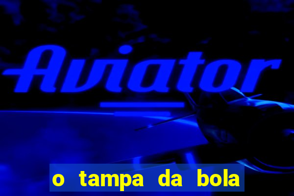 o tampa da bola ao vivo